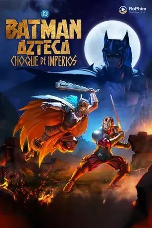 Batman Aztec: Đế Chế Huyết Chiến